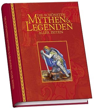 Die schönsten Mythen und Legenden aller Zeiten