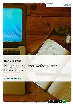 Neugründung einer Werbeagentur: Businessplan