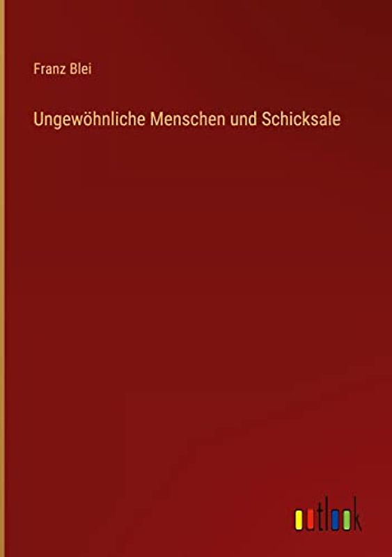 Ungewöhnliche Menschen und Schicksale