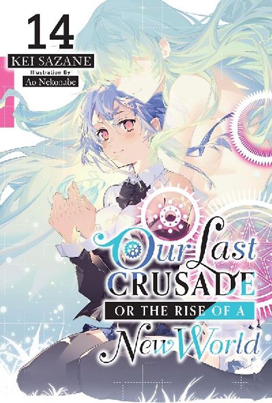 Our Last Crusade or the Rise of a New World, Vol. 14 (Light Novel)