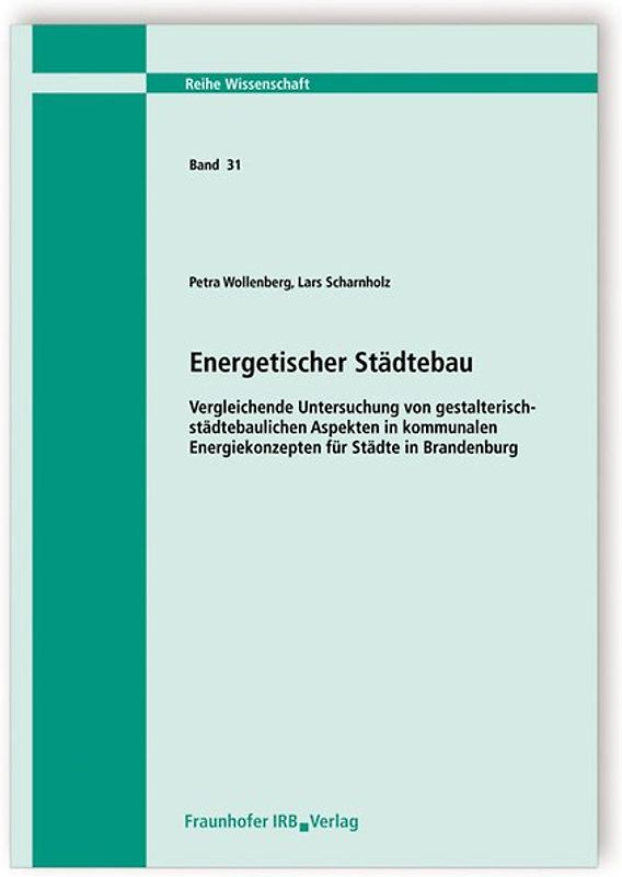 Energetischer Städtebau. Vergleichende Untersuchung von gestalterisch-städtebaulichen Aspekten in kommunalen Energiekonzepten für Städte in Brandenburg