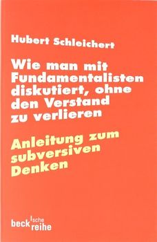 Wie man mit Fundamentalisten diskutiert, ohne den Verstand zu verlieren
