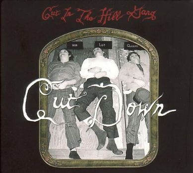 Cut in the Hill Gang - Cut Down