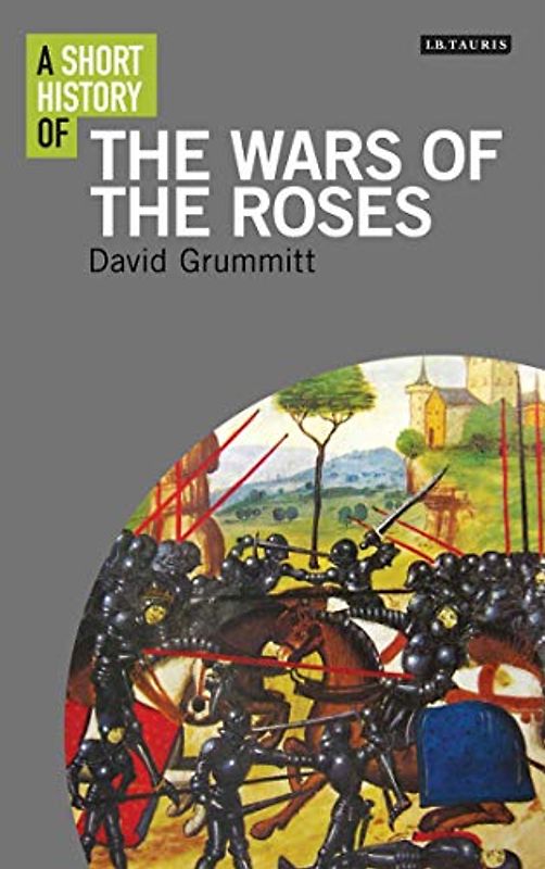 A Short History of the Wars of the Roses (Short Histories)