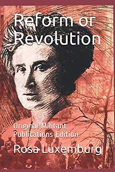 Reform or Revolution: Original Militant Publications Edition
