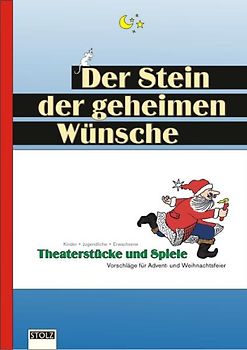 Der Stein der geheimen Wünsche. Theaterstücke, Texte und  Spiele für unvergessliche Weihnachtsfeiern