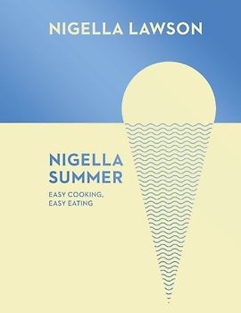 Nigella Summer: Easy Cooking, Easy Eating (Nigella Collection) - Lawson, Nigella