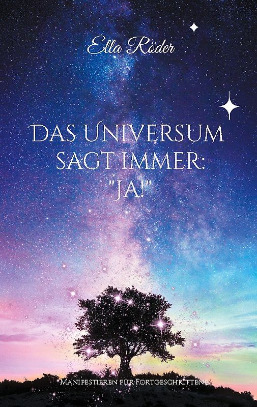 Das Universum sagt immer: "Ja!"