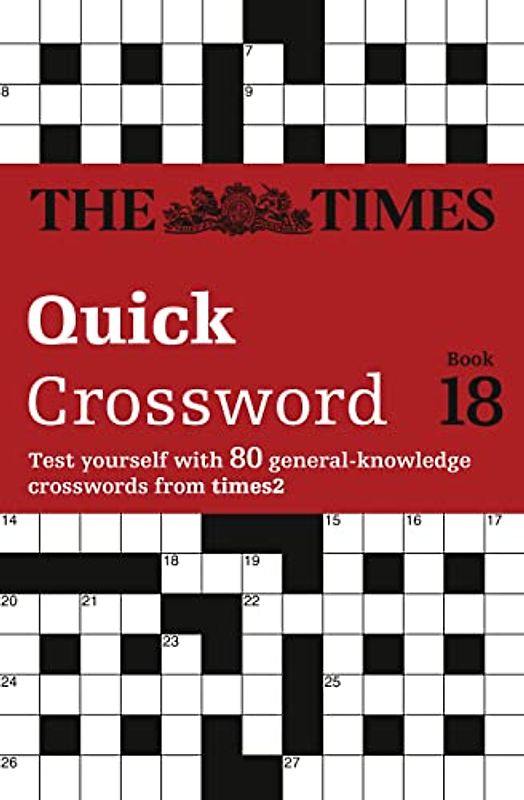 The Times Quick Crossword Book 18 (The Times 2 Crossword): 80 World-Famous Crossword Puzzles (Times Crossword): 80 World-Famous Crossword Puzzles from the Times2