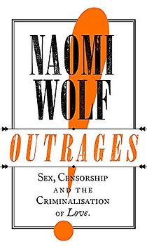 Outrages: Sex, Censorship and the Criminalisation of Love