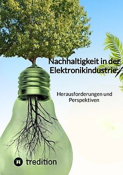 Nachhaltigkeit in der Elektronikindustrie: Herausforderungen und Perspektiven