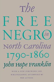 The Free Negro in North Carolina, 1790-1860