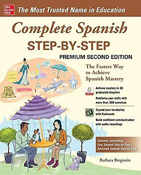Complete Spanish Step-by-Step: The Fastest Way to Achieve Spanish Mastery