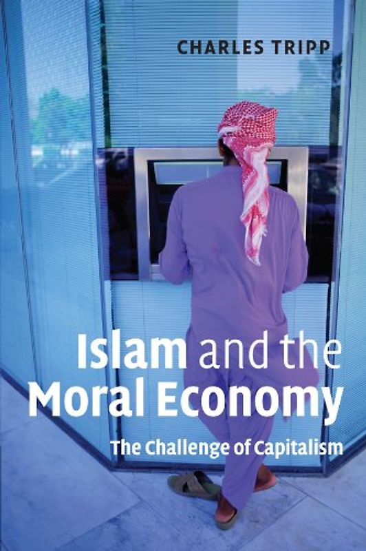 Islam and the Moral Economy: The Challenge of Capitalism - Tripp, Charles