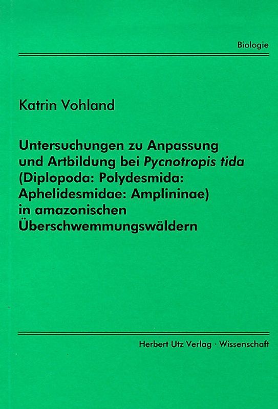 Untersuchungen zu Anpassung und Artbildung bei Pycnotropis tida (Diplopoda: Polydesmida: Aphelidesmidae: Amplininae) in amazonischen Überschwemmungswäldern