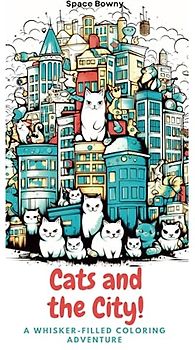 Cats and the City : A Whisker-Filled Coloring Adventure: Colorful Cats, City Sights, and Endless Creativity for Kids Aged 6-12