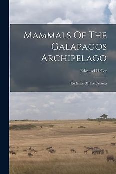 Mammals Of The Galapagos Archipelago: Exclusive Of The Cetacea