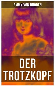 Der Trotzkopf: Eine Geschichte für Mädchen