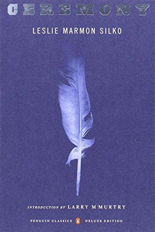 Ceremony: (Penguin Classics Deluxe Edition) - Leslie Marmon Silko