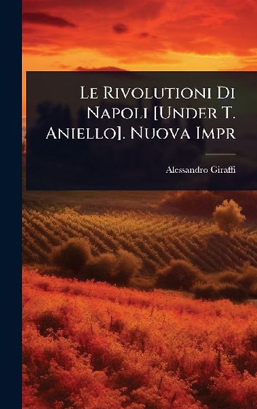 Le Rivolutioni Di Napoli [Under T. Aniello]. Nuova Impr