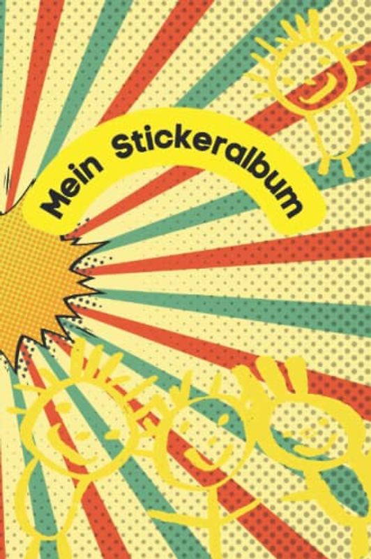 Mein Stickeralbum Meine Stickersammlung: Sticker-Sammelbuch für Jungen/Mädchen/Kinder mit 100 Blanko-Seiten, auf denen Du deine Lieblingssticker ... oder Scrap Book (Aktivitätsbuch für Kinder)