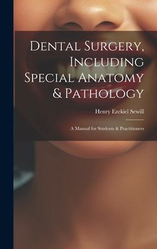 Dental Surgery, Including Special Anatomy & Pathology