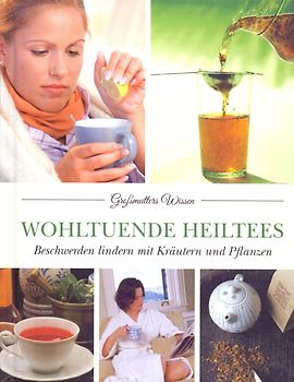 Wohltuende Heiltees
