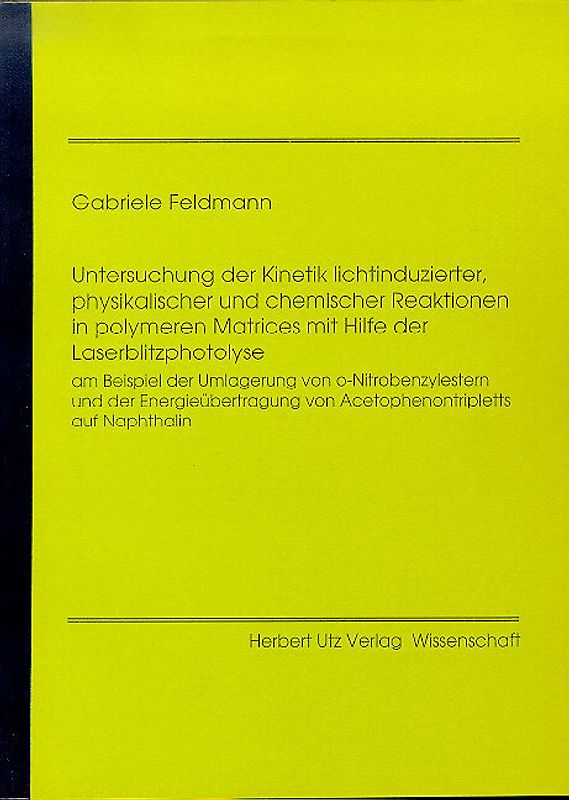 Untersuchung der Kinetik lichtinduzierter, physikalischer und chemischer Reaktionen in polymeren Matrices mit Hilfe der Laserblitzphotolyse am Beispiel der Umlagerung von o-Nitrobenzylestern und der Energieübertragung von Acetophenotripletts auf Naphtalin