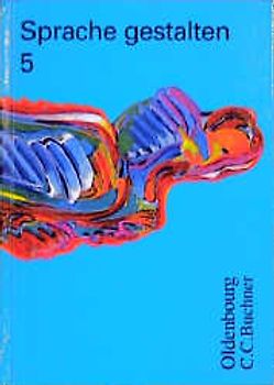Sprache gestalten. Sprachbuch Deutsch für Realschulen in Bayern