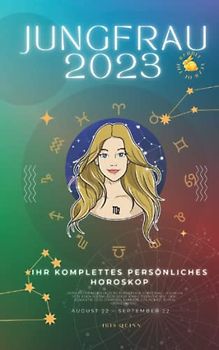 Ihr komplettes persönliches Horoskop für die Jungfrau 2023: Monatliche astrologische Vorhersage Vorhersage Lesungen von jedem Zodiac Astrologie Sonne ... Karriere, Gesundheit, Reisen, Spiritualität.