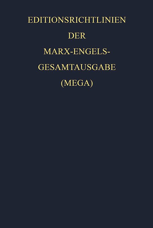 Karl Marx; Friedrich Engels: Gesamtausgabe (MEGA) / Editionsrichtlinien der Marx-Engels-Gesamtausgabe (MEGA)
