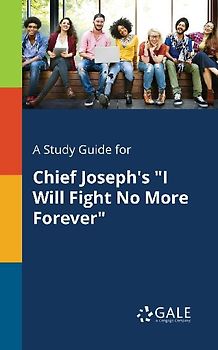 A Study Guide for Chief Joseph's "I Will Fight No More Forever"