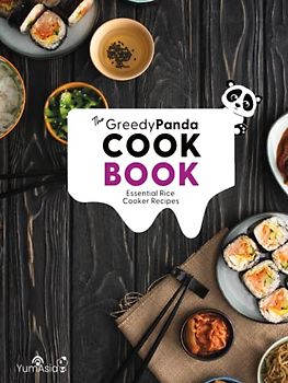 The Greedy Panda Cookbook: Essential Rice Cooker Recipes For Rice Cooker Enthusiasts