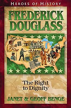 Frederick Douglass: The Right to Dignity (Heroes of History)
