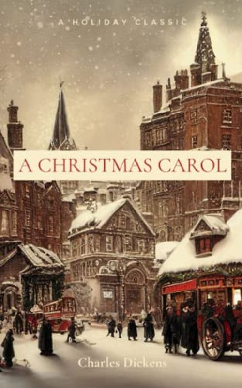 A Christmas Carol: A Story Of Christmas: Holiday Books For Adults And Children (Annotated)