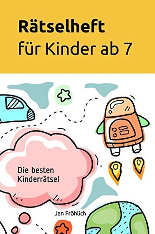 Rätselheft für Kinder ab 7: Die besten Kinderrätsel (Rätselbücher für Kinder, Band 5)