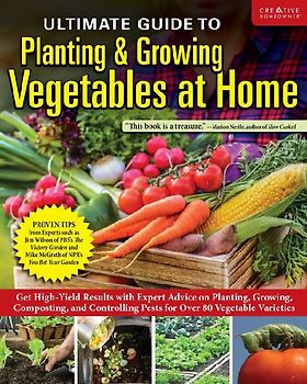 Ultimate Guide to Planting & Growing Vegetables at Home