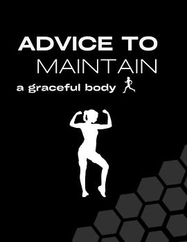 Advice to Maintain a Graceful Body: "Staying Fit and Elegant: Tips for a Beautiful Physique."