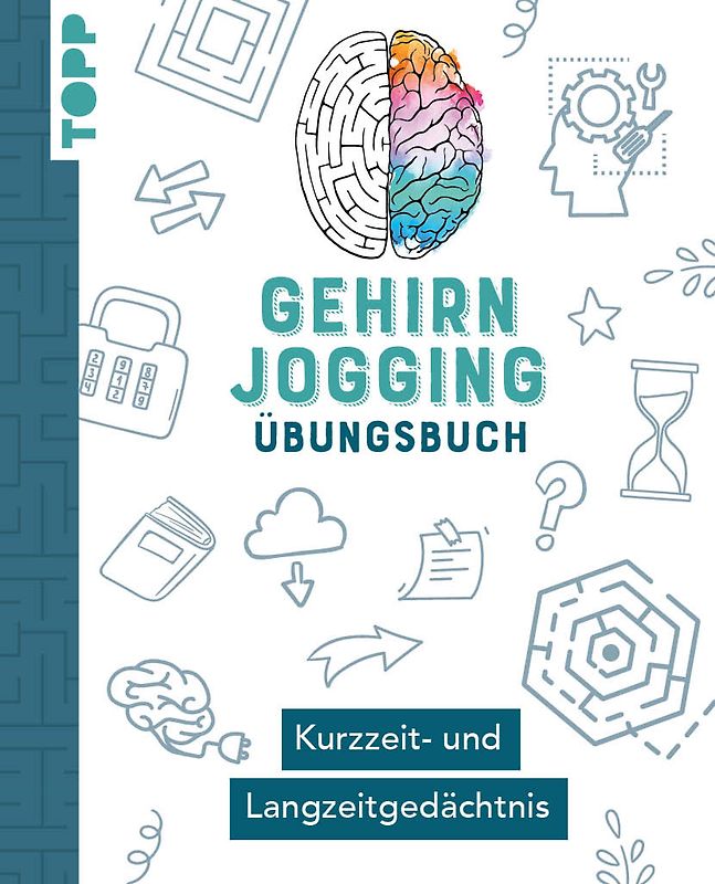 Gehirnjogging – Trainingsbuch: Kurzzeit- und Langzeitgedächtnis