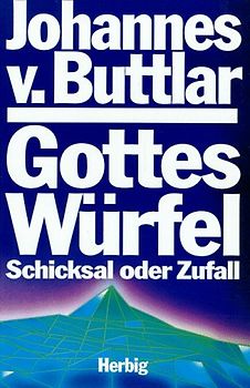 Gottes Würfel. Schicksal oder Zufall