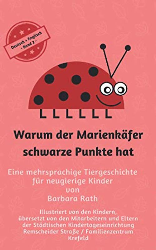Warum der Marienkäfer schwarze Punkte hat - Deutsch / Englisch -: Eine mehrsprachige Tiergeschichte für neugierige Kinder