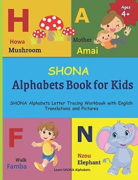 SHONA Alphabets Book for Kids: SHONA Language Learning | SHONA Alphabets Letter Tracing Workbook with English Translations and Pictures | 23 SHONA ... and SHONA Language Learning Books, Band 1)