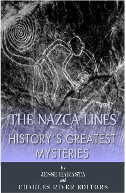 History's Greatest Mysteries: The Nazca Lines
