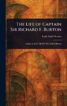 The Life of Captain Sir Richard F. Burton