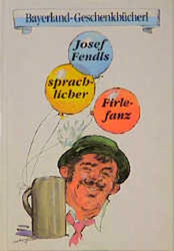 Josef Fendls sprachlicher Firlefanz