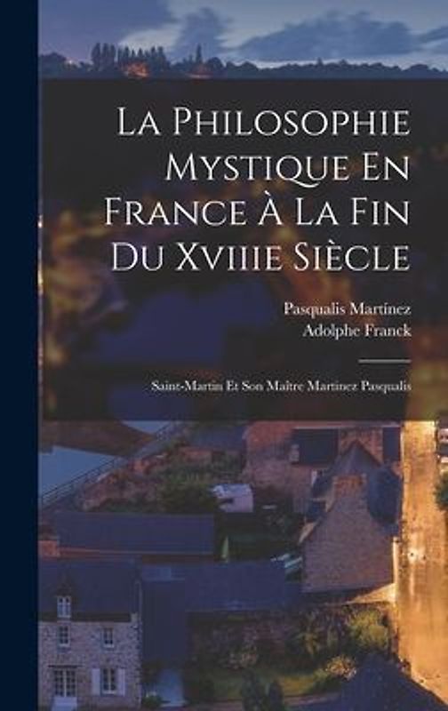 La Philosophie Mystique En France À La Fin Du Xviiie Siècle