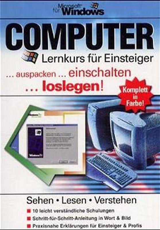 Computer - Lernkurs für Einsteiger. Auspacken - einschalten - loslegen!