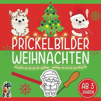 Prickelbilder ab 3 Weihnachten: Prickeln, Schneiden und Malen mit 40 weihnachtlichen Prickelvorlagen zur Adventszeit. Bastelbuch für Kinder.