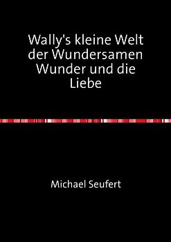 Wally's kleine Welt der Wundersamen Wunder und die Liebe