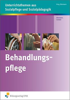 Unterrichtsthemen aus Sozialpflege und Sozialpädagogik / Behandlungspflege